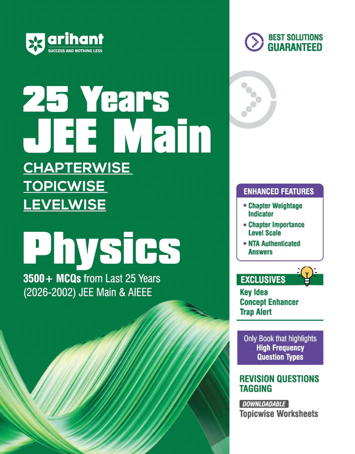 25 Years JEE Main Physics | Chapterwise Topicwise Levelwise 3500+ MCQs (2026β2002) for JEE Main & AIEEE | NTA Authenticated Answers & Topicwise Worksheets | Key Ideas, Concept Enhancer, Trap Alert