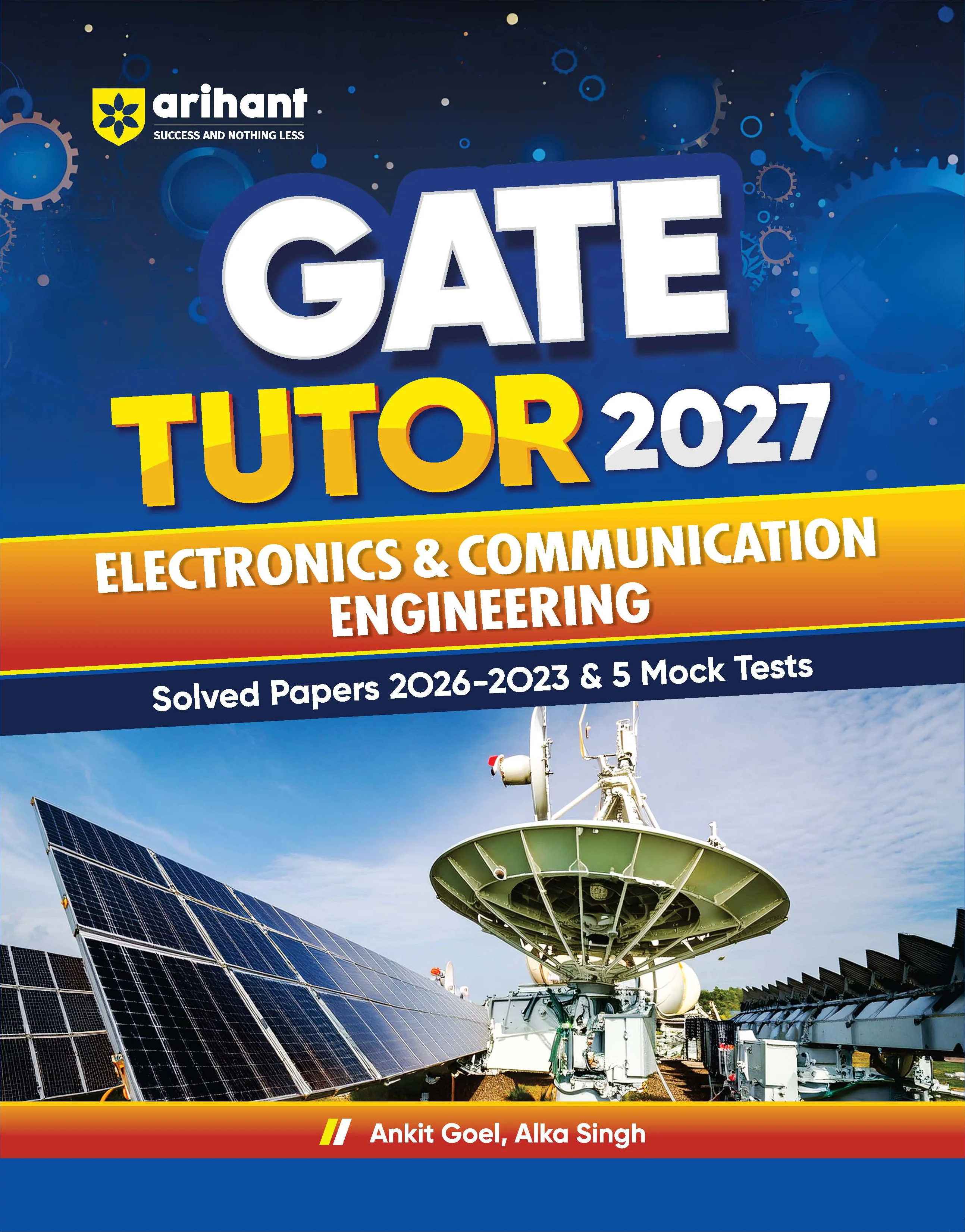 GATE Tutor 2027 Electronics & Communication Engineering | Solved Papers 2023–2026 & 5 Mock Tests | Complete GATE Preparation Book | Ankit Goel, Alka Singh