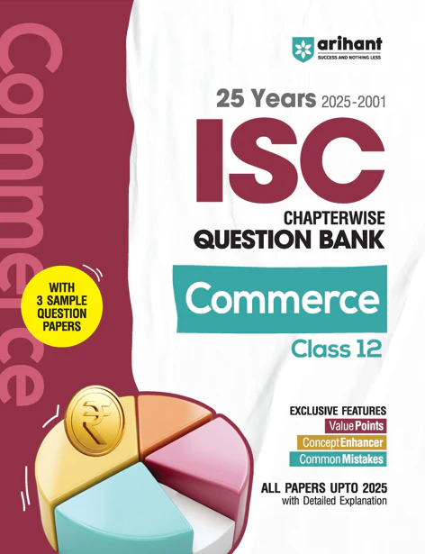 ISC Commerce Class 12 Exam | 25 Years (2025-2001) Chapterwise Question Bank | Value Points, Concept Enhancer | 3 Sample Question Papers