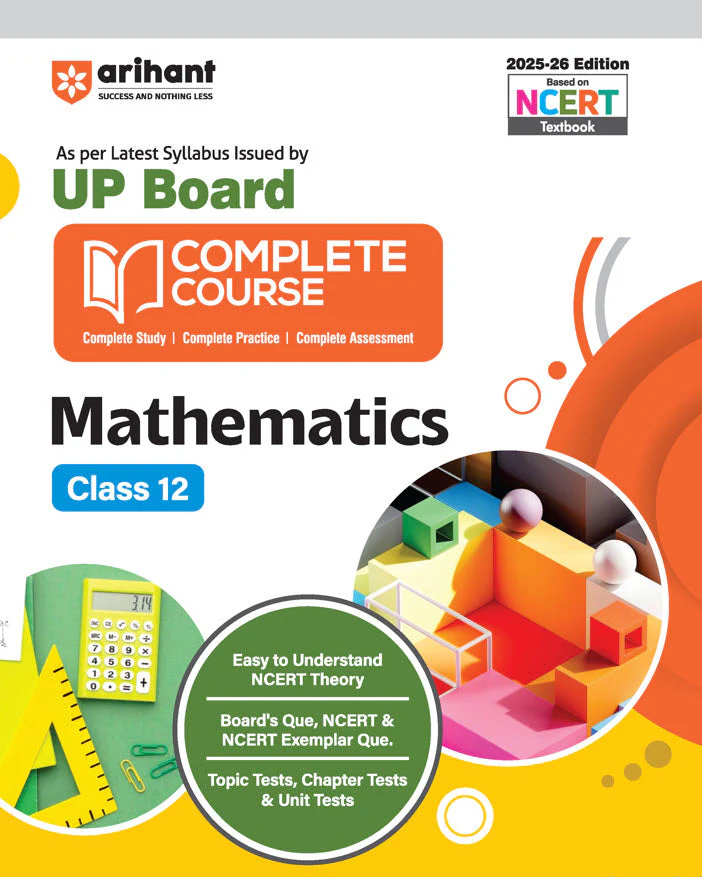 UP Board Complete Course Mathematics Class 12 Exam 2025-26 | Including Board's Ques, NCERT & NCERT Exampler Ques. , Topic Tests, Chapter Tests & Unit Tests Based On NCERT