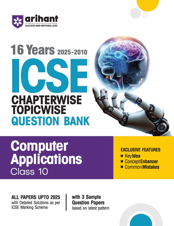 ICSE Computer Applications Class 10 Exam 2026 | 16 Years (2025-2010) Chapterwise, Topicwise Question Bank | Key Idea, Concept Enhancer with 3 Sample Question Papers
