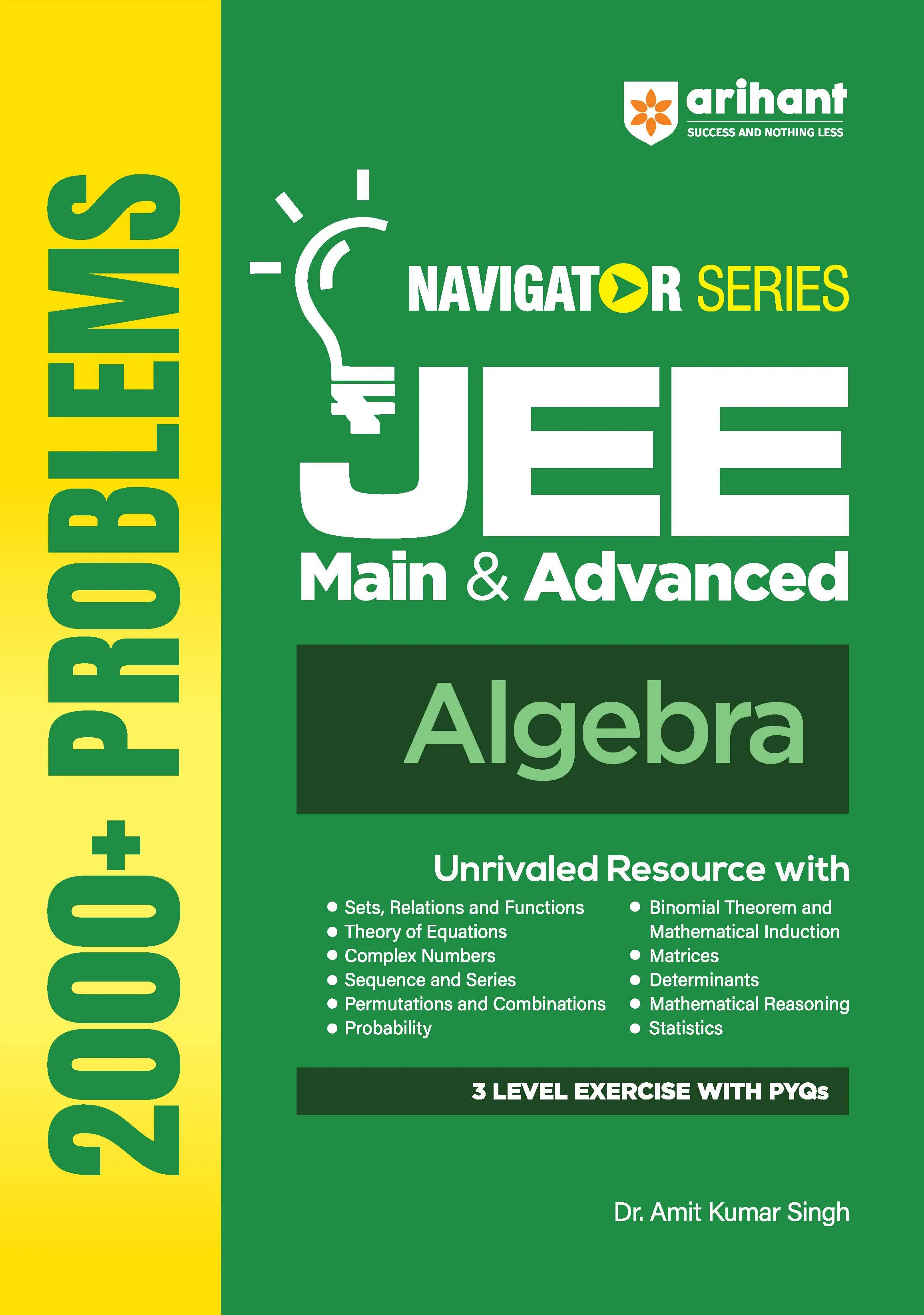 Navigator Series JEE Main & Advanced 2027 – Algebra | 2000+ Problems | Sets, Complex Numbers, Equations, Matrices, Probability & More | 3 Level Exercises with PYQs | by Dr. Amit Kumar Singh