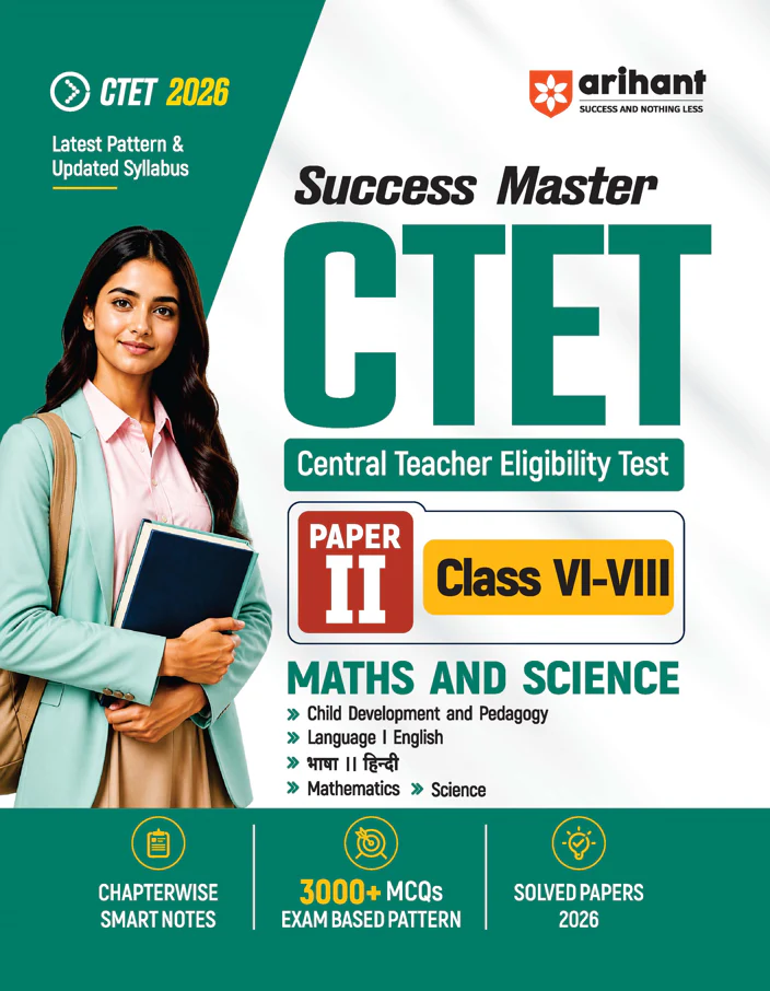 Success Master CTET 2026 Paper 2 (Class 6–8) Maths & Science | Child Development & Pedagogy, Mathematics, Science, English & Hindi | Chapterwise Smart Notes, 3000+ Exam-Based MCQs & Solved Papers